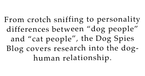 Blog 1: Dog Spies  
From crotch sniffing to personality differences between “dog people” and “cat people”, the Dog Spies Blog covers research into the dog-human relationship. 
Click for Blog!